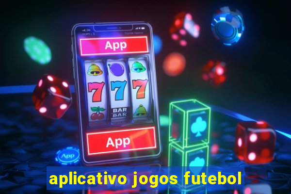 aplicativo jogos futebol